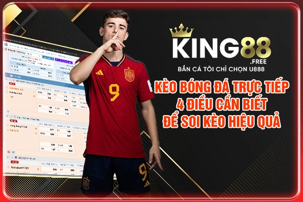 Kèo Bóng Đá Trực Tiếp - 4 Điều Cần Biết Để Soi Kèo Hiệu Quả