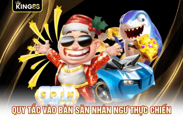 Quy tắc vào bàn săn nhân ngư thực chiến